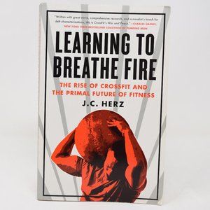 Learning to Breathe Fire Rise of Crossfit Primal Future Fitness Herz Paperback